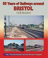 50 Years of Railways around Bristol. 