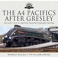 A4 Pacifics After Gresley, The