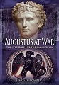 Augustus at War: The Struggle for the Pax Augusta