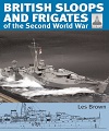 British Sloops and Frigates of the Second World War.