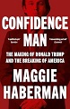 Confidence Man: The Definitive Biography of Donald Trump 