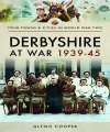 Derbyshire at War 1939-45. 