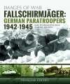 Fallschirmjager: German Paratroopers 1942-1945 (IOW). 