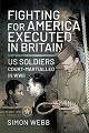 Fighting for the United States, Executed in Britain