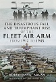 Disastrous Fall and Triumphant Rise of the Fleet Air Arm from 1912 to 1945, The