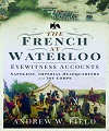 French at Waterloo: Eyewitness Accounts.