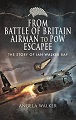 From Battle of Britain Airman to POW Escapee