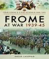 Frome at War 1939-45. 