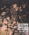 Glen Miller in Britain - Then & Now.