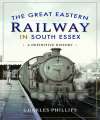 Great Eastern Railway in South Essex, The.  