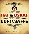 How the RAF and USAAF Beat Luftwaffe.