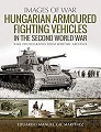 Hungarian Armoured Fighting Vehicles in the Second World Wa