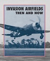Invasion Airfields - Then and Now