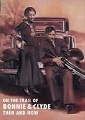 On the Trail of Bonnie & Clyde