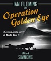 Ian Fleming and Operation Goldeneye. 