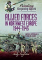 Painting Wargaming Figures - Allied Forces in Northwest Europe 1944-45