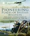 Pioneering Places of British Aviation.