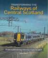 Transforming the Railways of Central Scotland. 