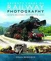 Railway Photography, Seventy Years Of 