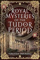 Royal Mysteries of the Tudor Period