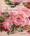 Seasons in Silk Ribbon Embroidery. The.