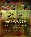 Sejanus - Regent of Rome.