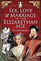 Sex, Love and Marriage in the Elizabethan Age