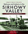 Railways and Industry in the Sirhowy Valley.