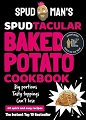 Spud Man's Spudtacular Baked Potato Cookbook