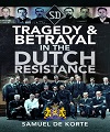 Tragedy & Betrayal in the Dutch Resistance