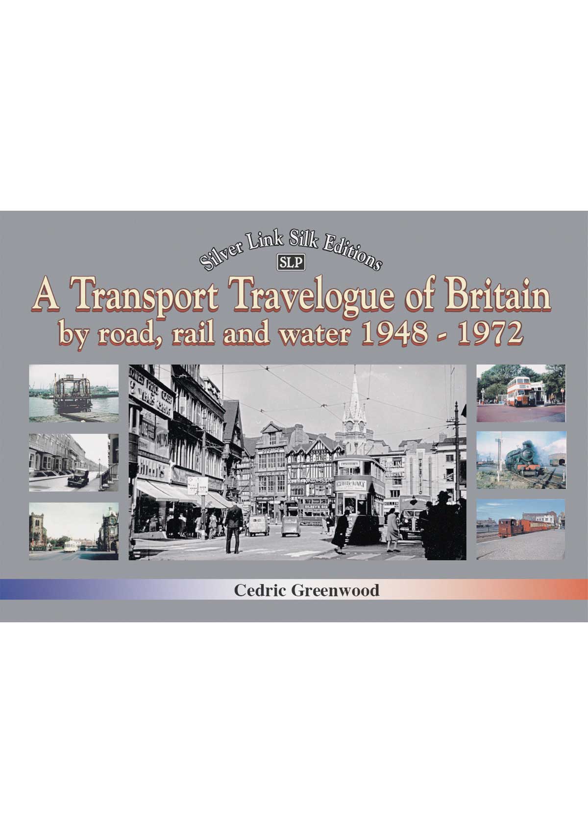 Transport Travelogue of Britain by Road, Rail and Water 1948-1972, A. 