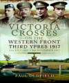 Victoria Crosses on the Western Front -Third Ypres 1917. 