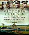 Victoria Crosses on the Western Front -Third Ypres 1917. 