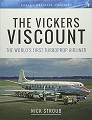 Vickers Viscount, The: The World's First Turboprop Airliner