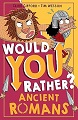Would You Rather? Ancient Romans