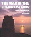 War in the Channel Islands - Then & Now.