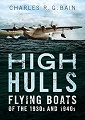 High Hulls: Flying Boats of the 1930s and 1940s
