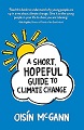 A Short, Hopeful Guide to Climate Change