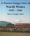 Narrow Gauge View of North Wales 1955 - 1988. 