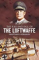 Rise and Fall of the Luftwaffe, The
