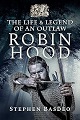 Robin Hood: The Life and Legend of an Outlaw
