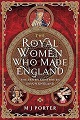 Royal Women Who Made England, The