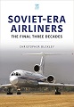Soviet-Era Airliners: The Final Three Decades  