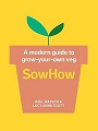 SowHow: A modern gardening guide to growing your own veg