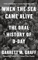 When the Sea Came Alive: The Oral History of D-Day